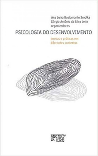 Psicologia Do Desenvolvimento: Teorias E Práticas Em Diferentes Contextos Editora Mercado De Letras, Capa Mole, Edição 1ª Edição - 2016 Em Português