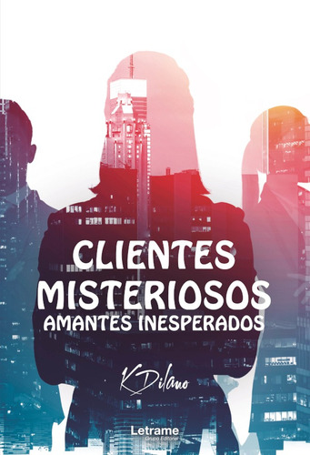 Clientes Misteriosos, Amantes Inesperados - K. Dilano