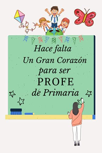 Hace Falta Un Gran Corazon Para Ser Profe De Primaria: Cuade