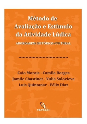Método De Avaliação E Estímulo Da Atividade Lúdica, De Caio Morais Camila Borges Jamile Chastinet Yulia Solovieva Luis Quintanar Félix Diaz. Editora Memnon, Capa Mole Em Português