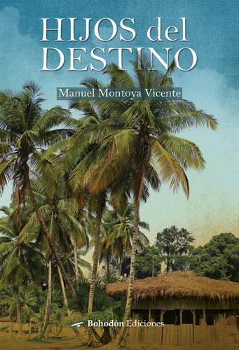 Libro: Hijos Del Destino. Montoya Vicente, Manuel. Bohodon E