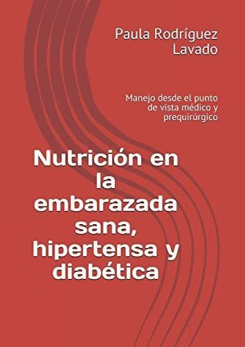 Libro: Nutrición Embarazada Sana, Hipertensa Y Diabéti