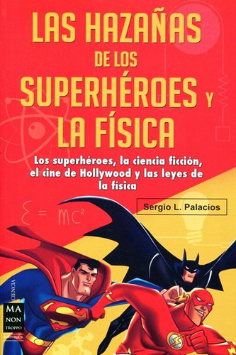 Hazañas De Los Superheroes Y La Fisica, De Palacios Sergio L.. Editorial Robin Book Ma Non Troppo, Tapa Blanda En Español, 2014