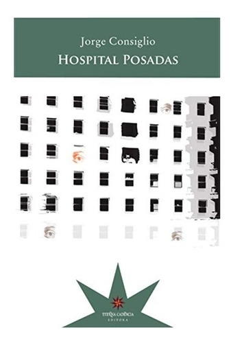 Hospital Posadas, De Jorge Siglio. Editorial Eterna Cadencia (b), Tapa Blanda En Español