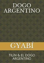 Comprar Libro: Dogo Argentino: Tilín & El Dogo Argentino (spanish&..