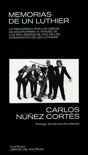 Memorias De Un Luthier, De Carlos Núñez Cortés. Editorial Libros Del Kultrum, Tapa Blanda En Español, 2023
