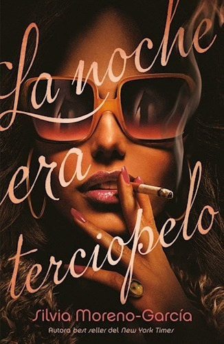 Libro La Noche Era Terciopelo De Silvia Moreno Garcia