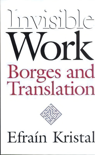 Invisible Work, De Efrain Kristal. Editorial Vanderbilt University Press, Tapa Dura En Inglés