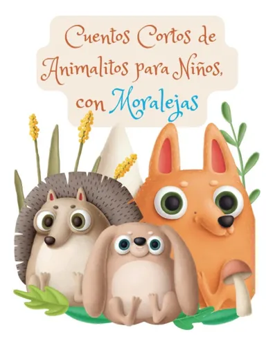 Libro: Cuentos Infantiles Cortos De Animalitos Con Para Y A