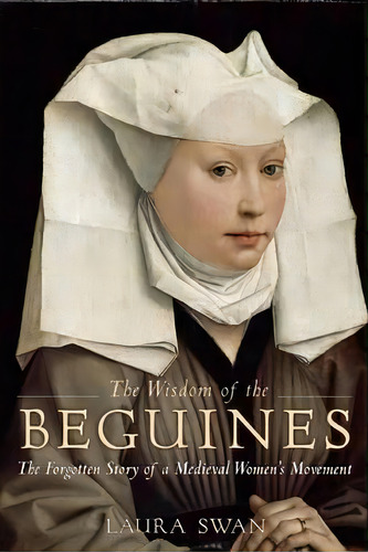 The Wisdom Of The Beguines, De Laura Swan. Editorial Bluebridge, Tapa Blanda En Inglés
