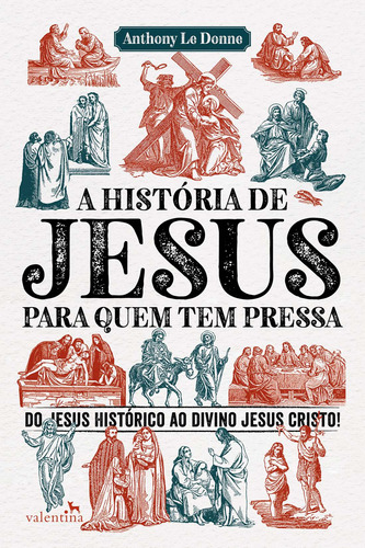 A História de Jesus para quem tem pressa, de Donne, Anthony Le. Editora Valentina Ltda, capa mole em português, 2019