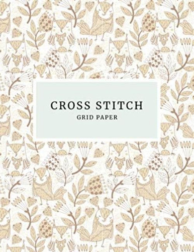 Libro: Cross Stitch Grid Paper: Create Your Own Embroidery S