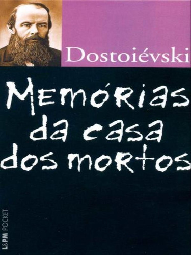 Memórias Da Casa Dos Mortos - Vol. 695, De Dostoievski, Fiódor. Editora L±, Capa Mole Em Português