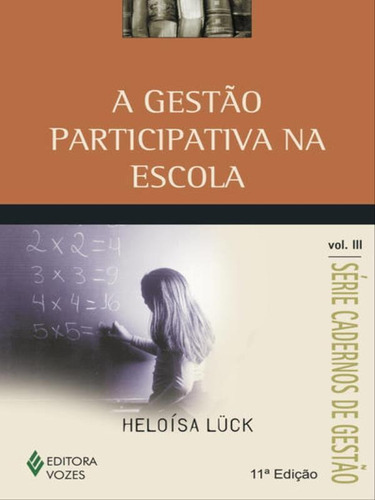 Gestão Participativa Na Escola Vol. Iii, De Lück, Heloísa. Editora Vozes, Capa Mole, Edição 11ª Edição - 2013 Em Português