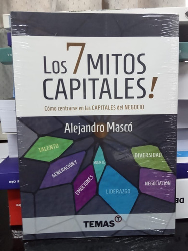 Libro Los 7 Mitos Capitales  Alejandro Masco