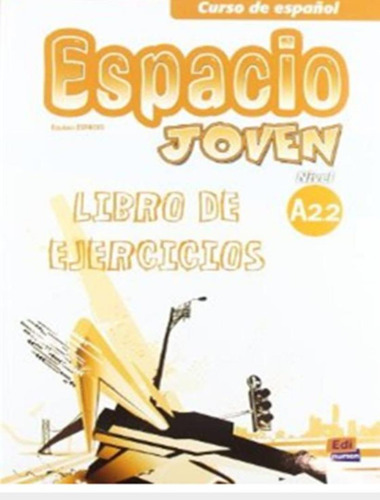 Espacio joven A2.2 libro de ejercicios, de Equipo Espacio. Editorial Edinumen, capa mole em espanhol, 2011