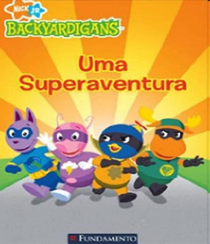 Superaventura, Uma - Backyardigans: Superaventura, Uma - Backyardigans, De Lukas, Catherine. Editora Fundamento, Capa Mole, Edição 1 Em Português