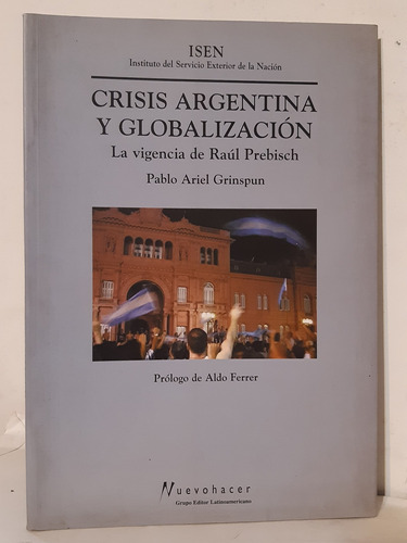 Crisis Argentina Y Globalizacion La Vigencia De Raul Prebisc