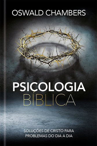 Psicologia Bíblica: Soluções de Cristo para problemas do dia a dia, de Chambers, Oswald. Editora Ministérios Pão Diário, capa dura em português, 2022