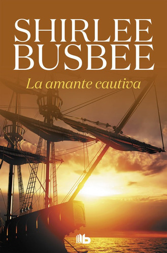 LA AMANTE CAUTIVA, de Busbee, Shirlee. Editorial B De Bolsillo (Ediciones B), tapa blanda en español