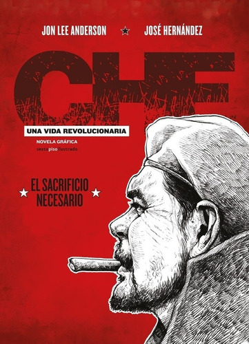 Che - Vida Revolucionaria, Jon Lee Anderson, Sexto Piso