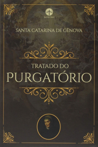 Tratado Do Purgatório - Sta Catarina De Gênova - Santa Cruz