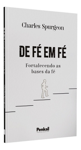 De Fé Em Fé | Fortalecendo As Bases Da Fé | Charles Spurgeon, De Charles Spurgeon. Editora Cpp, Capa Dura Em Português