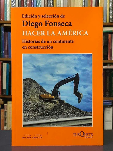 Hacer La América - Diego Fonseca - Tusquets