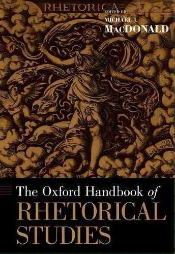 The Oxford Handbook Of Rhetorical Studies, De Michael Macdonald. Editorial Oxford University Press Inc, Tapa Dura En Inglés