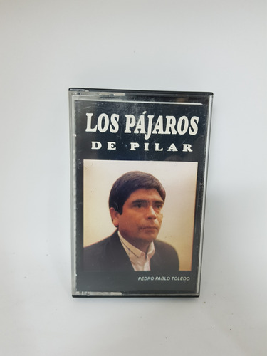 Cassette De Musica Pedro Pablo Toledo - Los Pajaros De Pilar