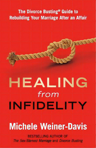 Healing From Infidelity: The Divorce Busting(r) Guide To Rebuilding Your Marriage After An Affair, De Weiner-davis, Michele. Editorial Lightning Source Inc, Tapa Blanda En Inglés