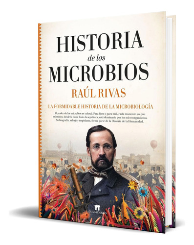 Libro Historia De Los Microbios [ Raúl Rivas ] Original, De Raúl Rivas. Editorial Guadalmazan, Tapa Blanda En Español, 2023