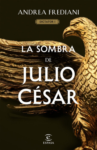 Libro La Sombra De Julio César 1 - Andrea Frediani - Espasa