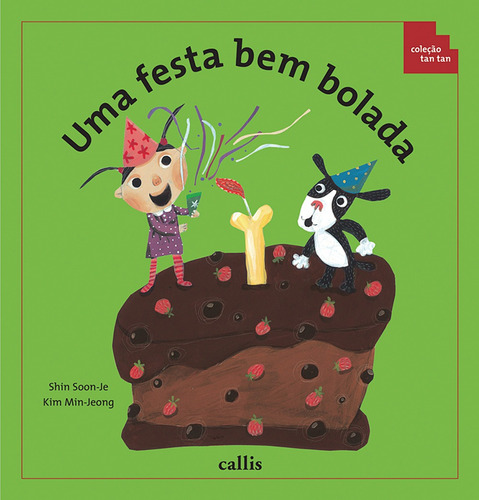 Uma Festa Bem Bolada, de Kang, Eun Jin. Série Tan tan Callis Editora Ltda., capa mole em português, 2012