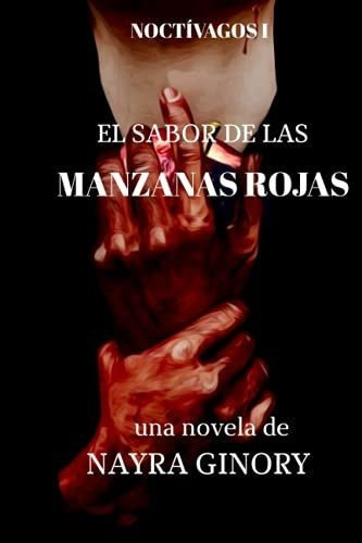 El Sabor De Las Manzanas Rojas Noctivagos I -..., De Ginory, Nayra. Editorial Independently Published En Español