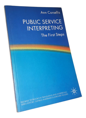 Public Service Interpreting / First Steps - Ann Corsellis
