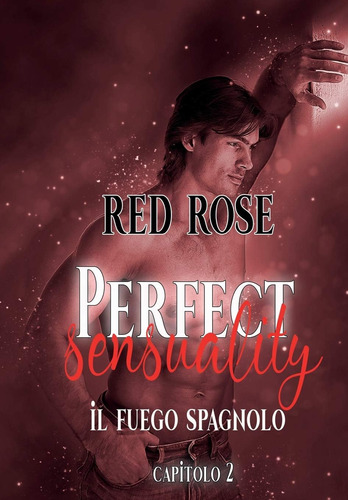 Libro: Perfect Sensuality - Capitolo Secondo: Il Fuego Spagn