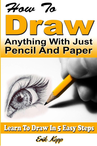 Libro: How To Draw Anything With Just Pencil And Paper: Lear