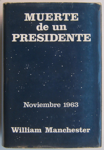 John Kennedy Muerte De Un Presidente William Manchester