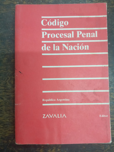 Codigo Procesal Penal De La Nacion * Zavalia *