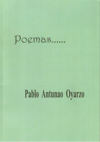 Poemas... - Pablo Antunao Oyarzo