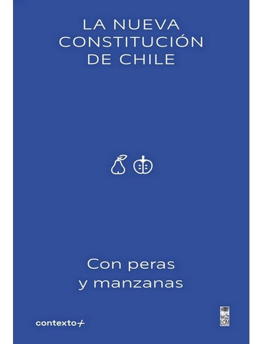 La Nueva Constitución De Chile Con Peras Y Manzanas