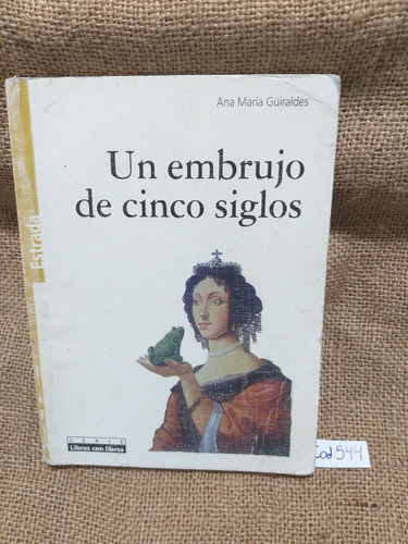 Ana María Guiraldes / Un Embrujo De Cinco Siglos