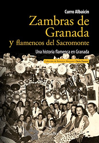 Zambras De Granada Y Flamencos Del Sacromonte: Una Historia