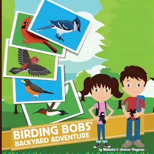 Birding Bobs' Backyard Adventure, De Andrew Wayman. Editorial Createspace Independent Publishing Platform, Tapa Blanda En Inglés