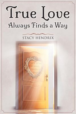 Libro True Love Always Finds A Way - Hendrix, Stacy