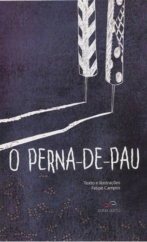 Perna-de-pau, O, De Campos, Felipe. Editora Duna Dueto, Capa Mole, Edição 1ª Edição - 2016 Em Português