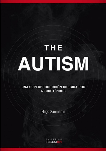 The Autism   Una Superproducción Dirigida Por Neurotipicos