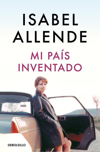 Libro: Mi País Inventado. Allende, Isabel. Debolsillo