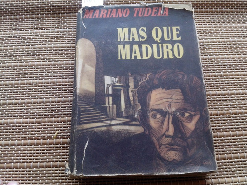Tudela, Mariano. Más Que Maduro. 1956. 